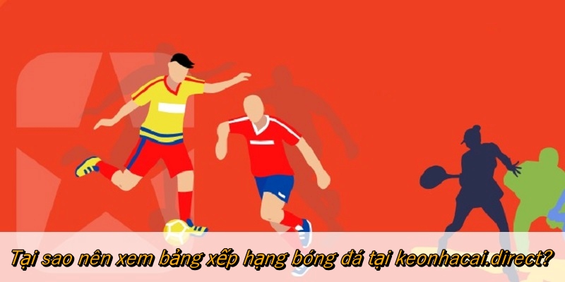 Tại sao nên xem bảng xếp hạng bóng đá tại intkd.com.mx?
