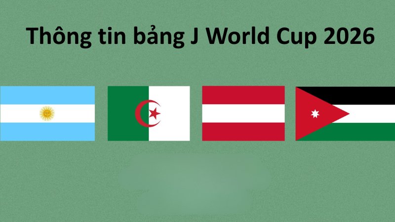 Thông tin bảng J World Cup 2026